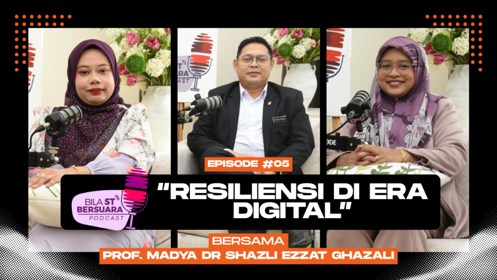 Ep.5 I Resiliensi Di Era Digital I Podcast Bila ST Bersuara - Prof. Madya Dr. Shazli Ezzat Ghazali